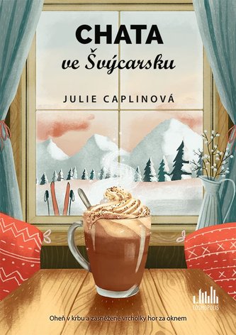 Julie Caplinová: Chata ve Švýcarsku