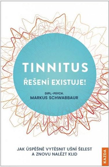 Markus Schwabbaur: Tinnitus – řešení existuje!