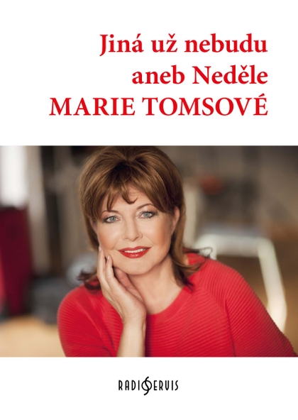 Marie Tomsová: Jiná už nebudu aneb Neděle Marie Tomsové