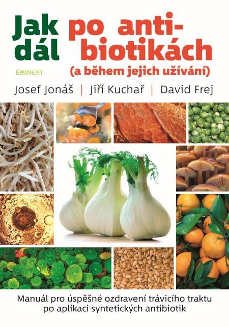 Josef Jonáš, Jiří Kuchař, David Frej: Jak dál po antibiotikách (a během jejich užívání)