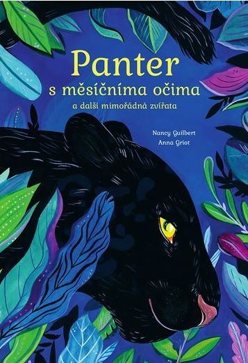 Nancy Guilbert a Anna Griot: Panter s měsíčníma očima a další mimořádná zvířata