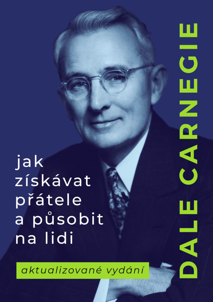 Dale Carnegie: Jak získávat přátele a působit na lidi