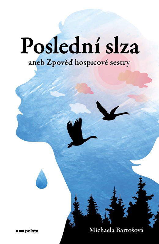 Poslední slza aneb Zpověď hospicové sestry